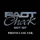 NCT127 - FACT CHECK 5TH FULL ALBUM PHOTO CASE VER.(Storage Ver.)