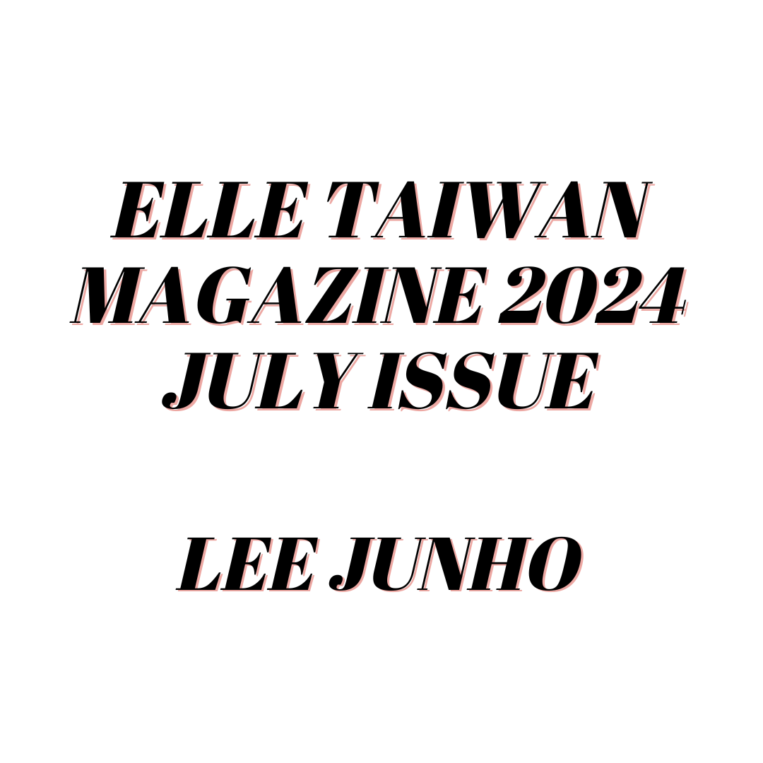 [Pre-Order] LEE JUNHO Cover ELLE Taiwan MAGAZINE 2024 JULY ISSUE