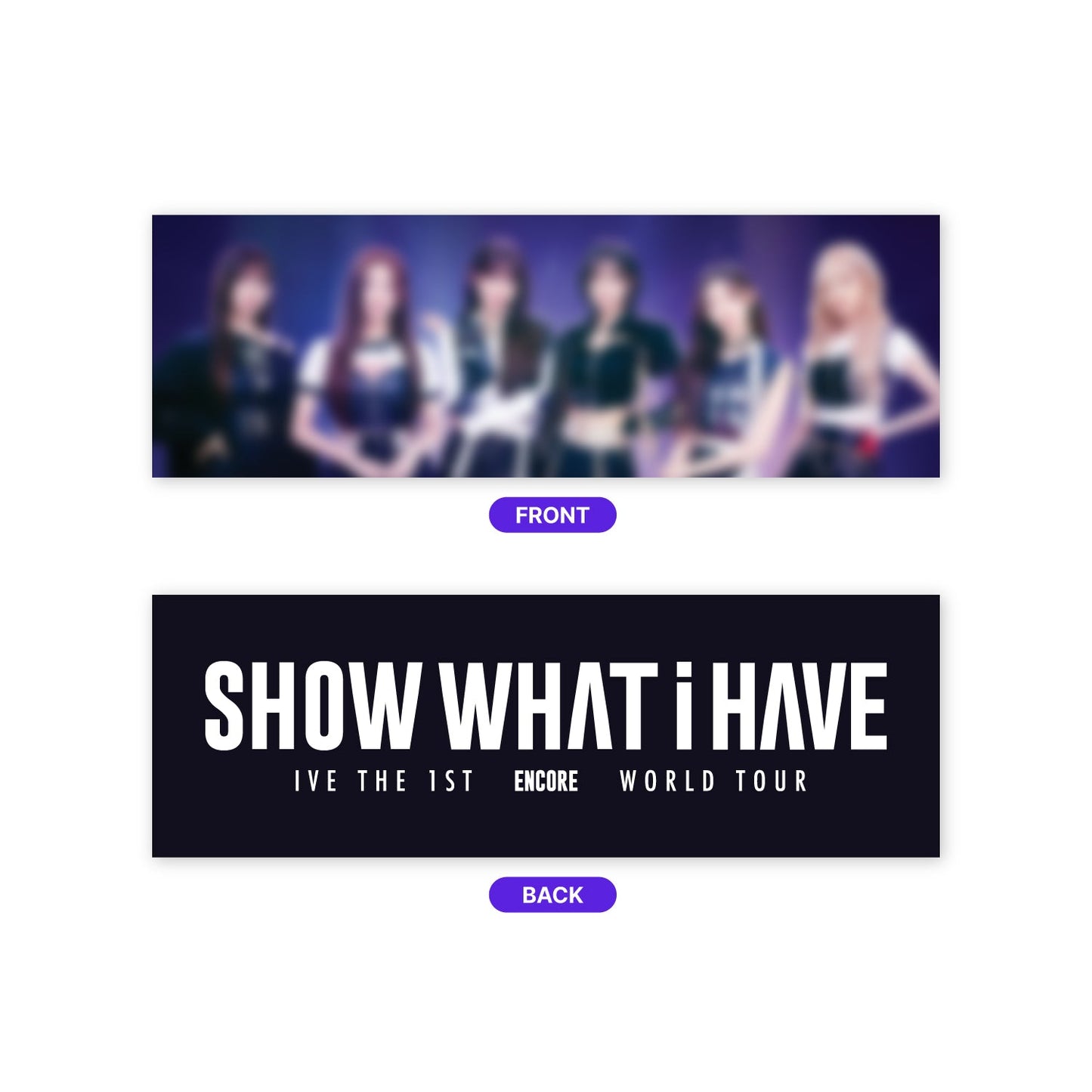 IVE - SHOW WHAT I HAVE THE 1ST WORLD TOUR ENCORE OFFICIAL MD SLOGAN