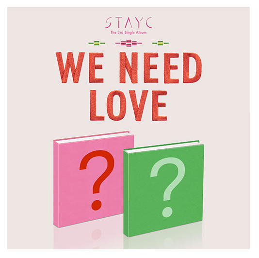 STAYC - 3rd Single Album : WE NEED LOVE