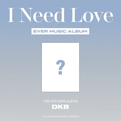 [Pre-Order] DKB - I NEED LOVE 6TH MINI ALBUM EVER MUSIC ALBUM VER.