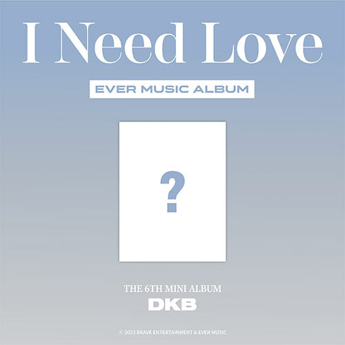 DKB - I NEED LOVE 6TH MINI ALBUM EVER MUSIC ALBUM VER.